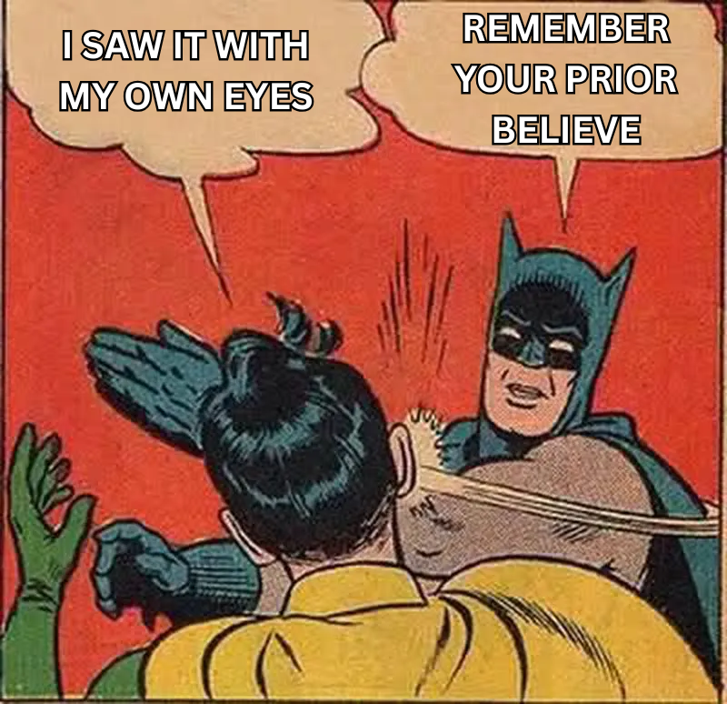Batman slapping meme about the importance of prior belief.